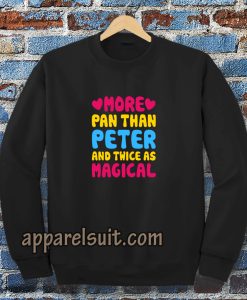 more pan than peter and twice Sweatshirt