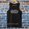 the worrld is change by your tanktop