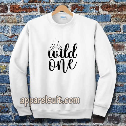 wild one Sweatshirt