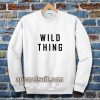 wild thing Sweatshirt