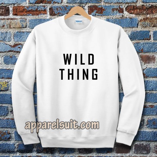 wild thing Sweatshirt