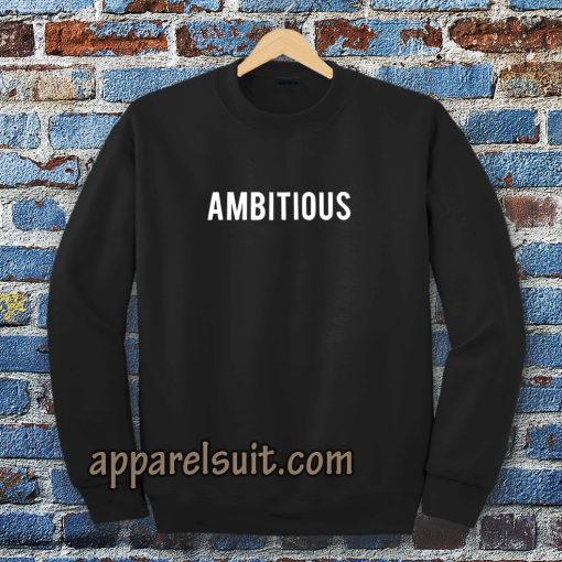 Ambitious Sweatshirt