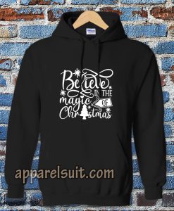 Belive in the magic of Chrismast Hoodie