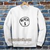 Bitch 1 Pink Sweatshirt