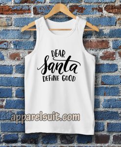 Dear Santa Define Good TanktopDear Santa Define Good Tanktop