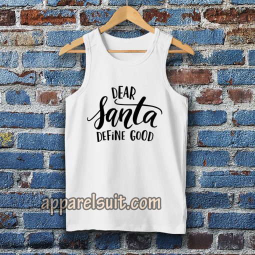 Dear Santa Define Good TanktopDear Santa Define Good Tanktop