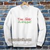 Dear Santa, It's Not My Bault! Sweatshirt