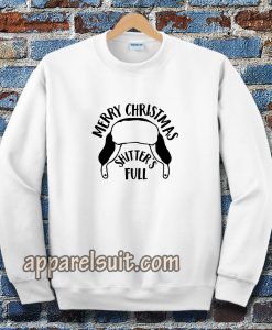 MERRY CHRISMAST SHITTER'S FULL SweatshirtMERRY CHRISMAST SHITTER'S FULL Sweatshirt