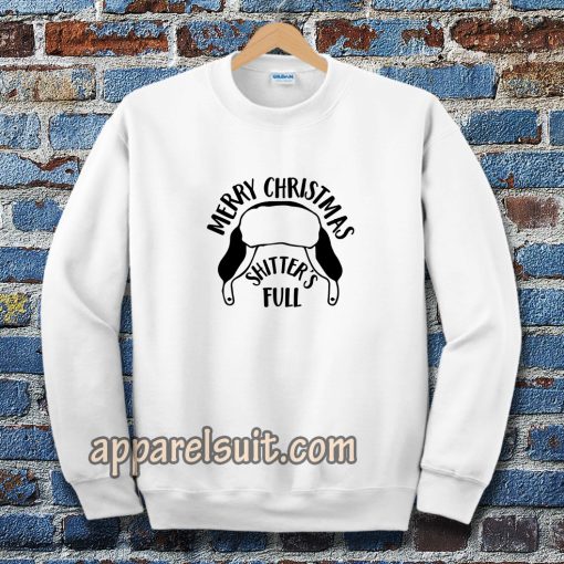 MERRY CHRISMAST SHITTER'S FULL SweatshirtMERRY CHRISMAST SHITTER'S FULL Sweatshirt