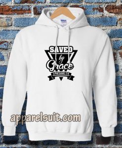 Saved by Grace Hoodie TPKJ3