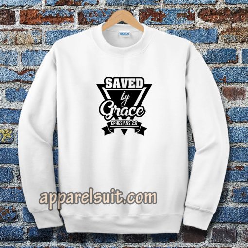 Saved by Grace Sweatshirt TPKJ3