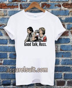 Good Talk Russ White T-Shirt UNISEX TPKJ3