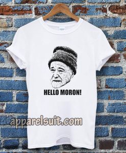 Grumpy Old Men Movie Quote Hello Moron 90s Fan T Shirt TPKJ3