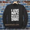 I love naps sweatshirt TPKJ3