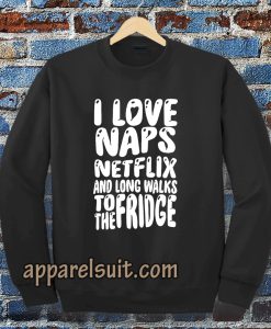 I love naps sweatshirt TPKJ3