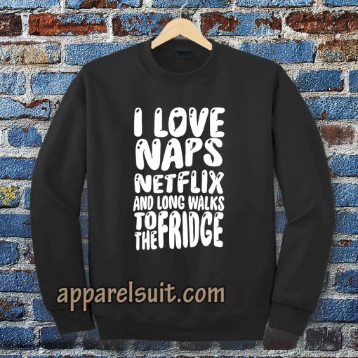 I love naps sweatshirt TPKJ3