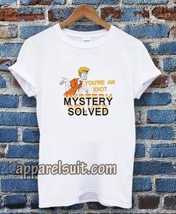 Scooby Doo You’re An Idiot t-shirt TPKJ3