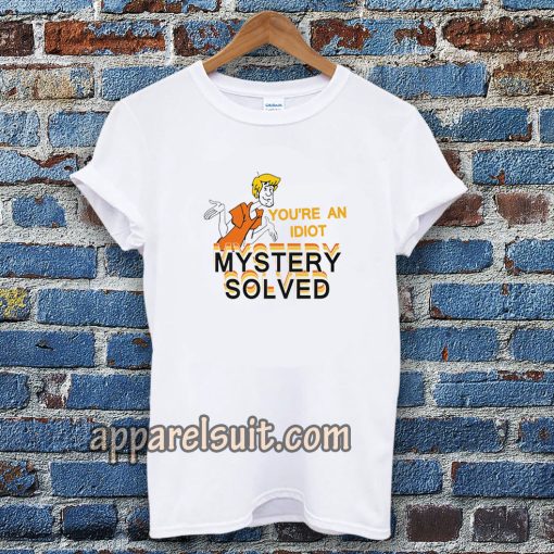 Scooby Doo You’re An Idiot t-shirt TPKJ3