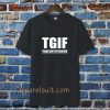 TGIF - Thank God I'm Forgiven T-shirt TPKJ3