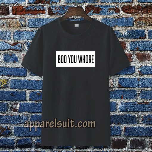 boo you whore tee TSHIRT TPKJ3