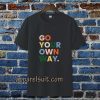 go your own way t-shirt TPKJ3