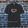 help me...low battery t-shirt TPKJ3