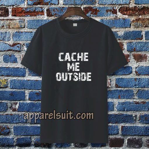 Cache Me Outside t-shirt TPKJ3