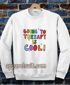 Going To Therapy Is Cool! Sweatshirt TPKJ3