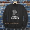 NOT A HOGGER SWEATSHIRT TPKJ3