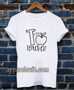 T Is For Teacher Unisex t-shirt TPKJ3