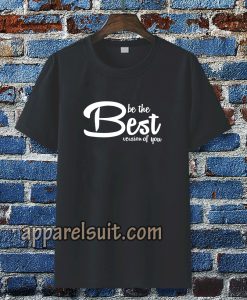 be the best version of you T-Shirt TPKJ3