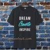 dream create inspire T-shirt TPKJ3