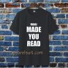 haha made you read t-shirt TPKJ3