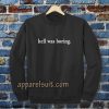 hell was boring sweatshirt TPKJ3