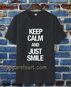 keep calm and just smile T-shirt TPKJ3