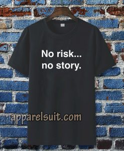 no risk no story T-shirt TPKJ3