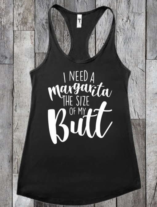 I Need A Margarita The Size Of My Butt Tank Top TPKJ3