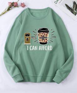 I Can Afford Sweatshirt TPKJ3