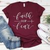 Faith Over Fear Shirt TPKJ3