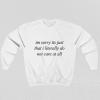 Im Sorry Its Just That I Literally Do Not Care At All Sweatshirt TPKJ3