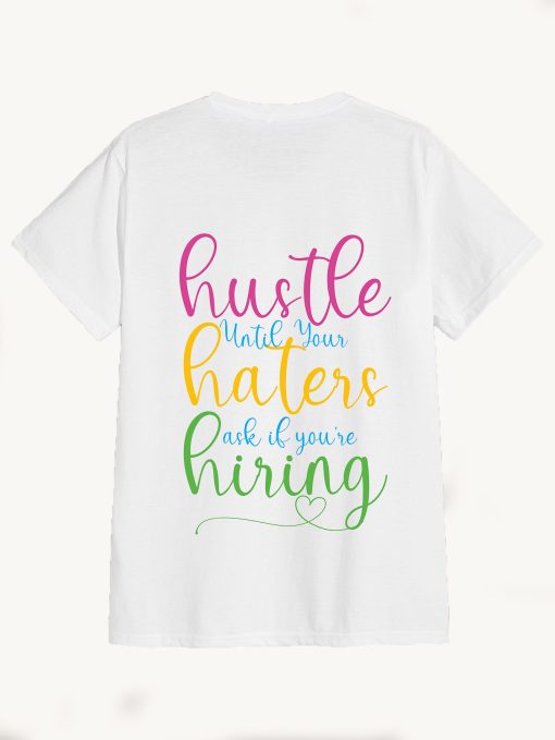 Hustle Until Your Haters Ask If You Are Hiring T-Shirt TPKJ3