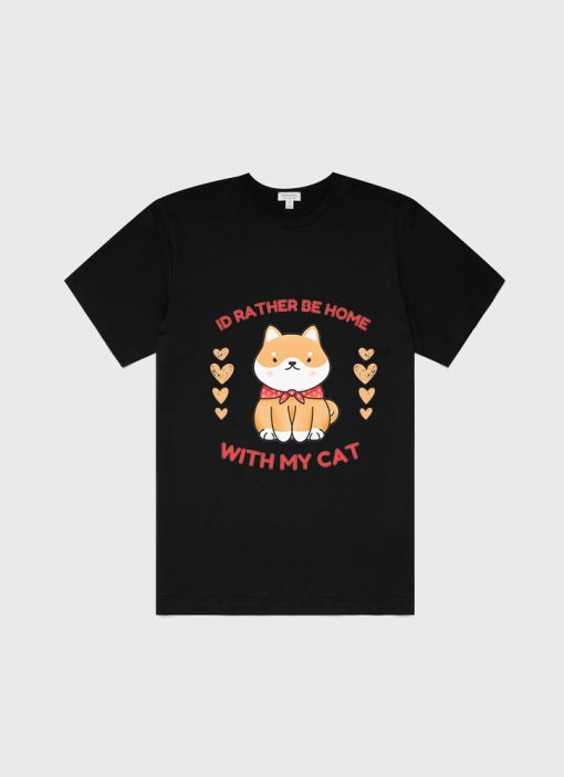 I'D Rather be home with my cat T-Shirt TPKJ3