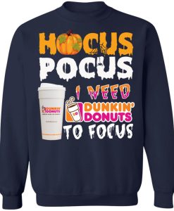 Hocus Pocus I need Dunkin Donuts to focus Sweatshirt