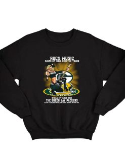 Green Bay Packers rock music keep my soul forever young Sweatshirt