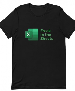 Freak in the Sheets Spreadsheets Funny T-shirt AL