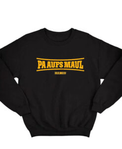 Pa Aufs Maul Sweatshirt